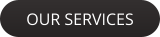 OUR SERVICES