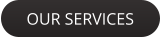 OUR SERVICES
