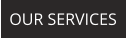 OUR SERVICES